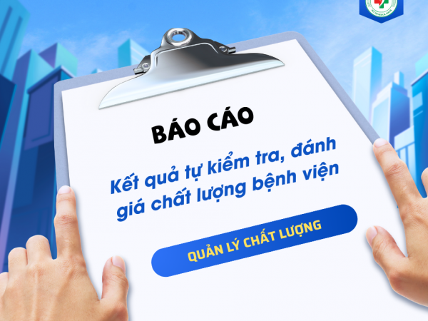 Kết quả tự kiểm tra, đánh giá chất lượng bệnh viện 6 tháng đầu năm 2025
