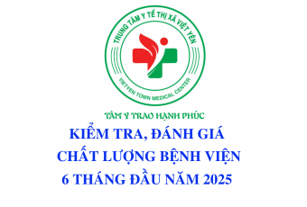 Kết quả tự kiểm tra, đánh giá chất lượng bệnh viện 6 tháng đầu năm 2025