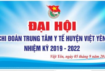 Đại hội Chi đoàn Trung tâm Y tế huyện Việt Yên nhiệm kỳ 2019-2022 thành công tốt đẹp