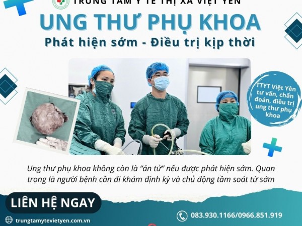 Phát hiện sớm - Điều trị kịp thời: Chìa khóa sống còn trong ung thư phụ khoa