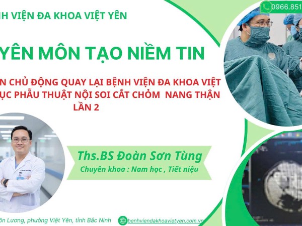 PHẪU THUẬT NỘI SOI  SAU PHÚC MẠC CẮT CHỎM NANG THẬN HAI BÊN – NIỀM TIN KHẲNG ĐỊNH TỪ LỰA CHỌN LẦN THỨ HAI